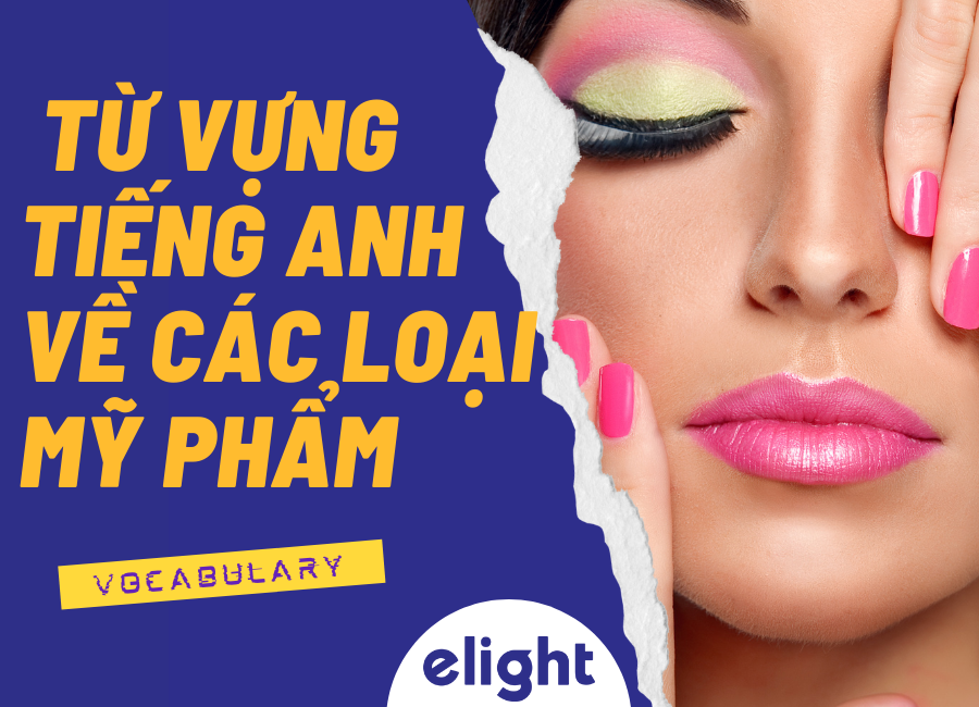 Từ vựng tiếng Anh về các loại mỹ phẩm chăm sóc da