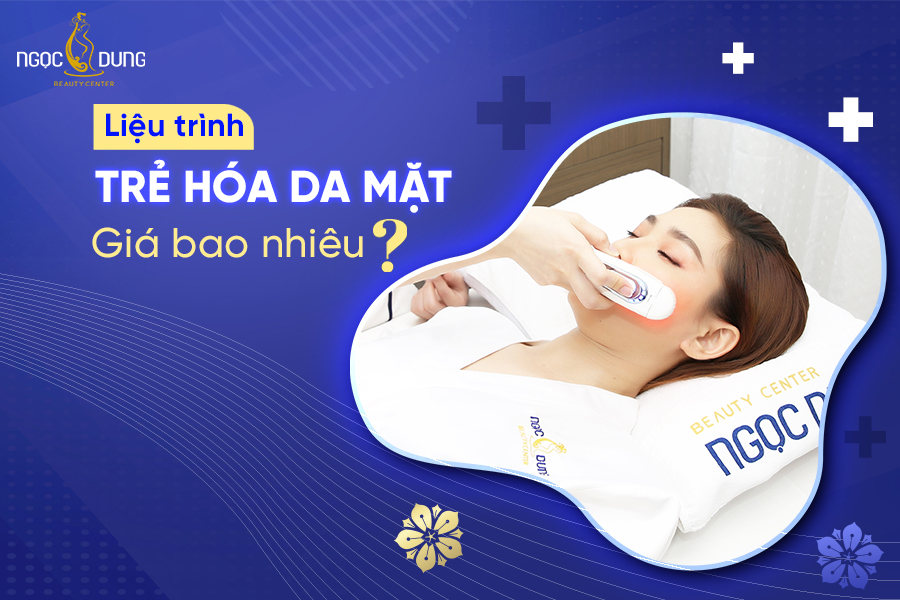Liệu trình trẻ hóa da mặt giá 33hello88? Bảng giá mới nhất 2024