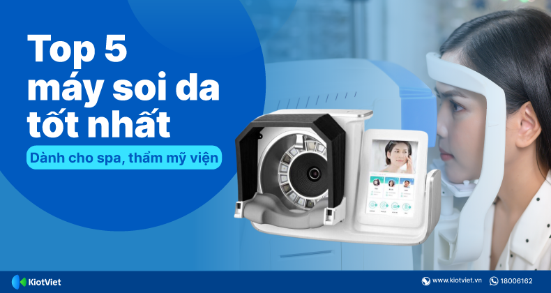 Máy soi da là gì? Top 5 máy soi da “bắt bệnh” chính xác nhất cho spa, thẩm mỹ viện
