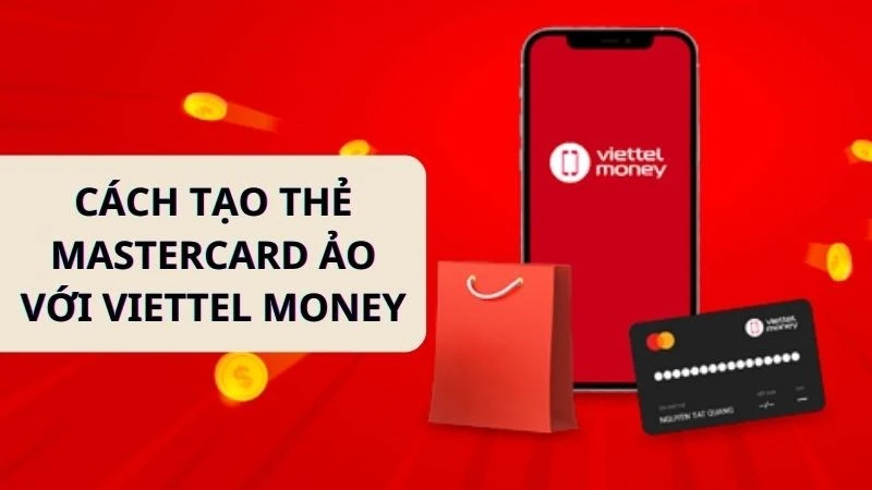 Cách tạo thẻ Visa Ảo với Viettel Money để thanh toán quốc tế