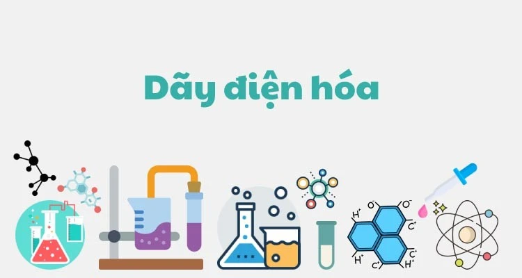 Tìm hiểu dãy điện hóa trong hóa học vô cơ