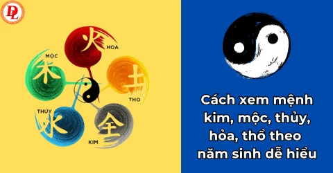 Cách xem mệnh kim, mộc, thủy, hỏa, thổ theo năm sinh dễ hiểu