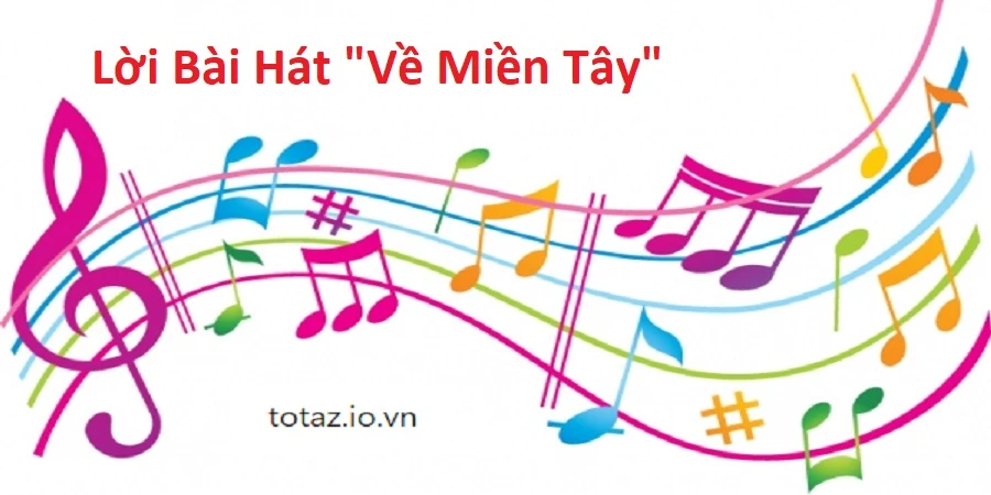 Lời Bài Hát “Về Miền Tây”
