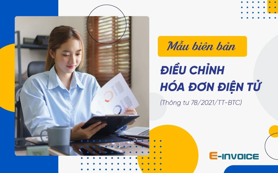 Mẫu biên bản điều chỉnh hóa đơn (TT78) - Quy trình điều chỉnh hóa đơn viết sai