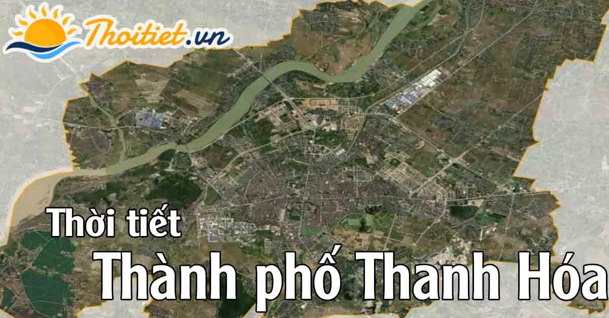 Dự báo thời tiết Thành Phố Thanh Hóa - Thanh Hóa