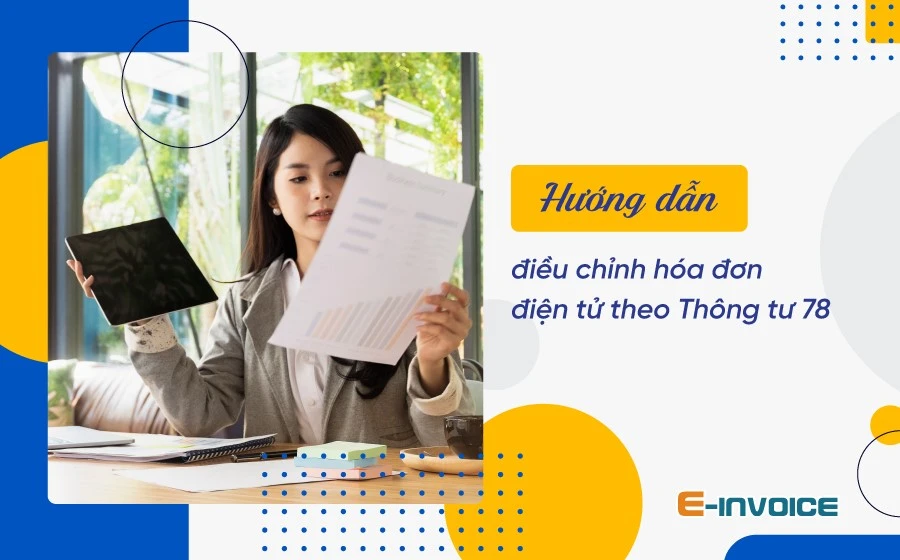 Mẫu biên bản điều chỉnh hóa đơn (TT78) - Quy trình điều chỉnh hóa đơn viết sai