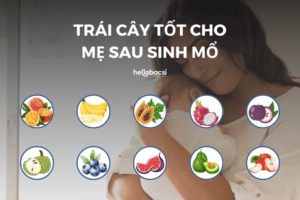 10 loại trái cây tốt cho mẹ sau sinh mổ: Lợi sữa, liền sẹo, ngừa thiếu máu