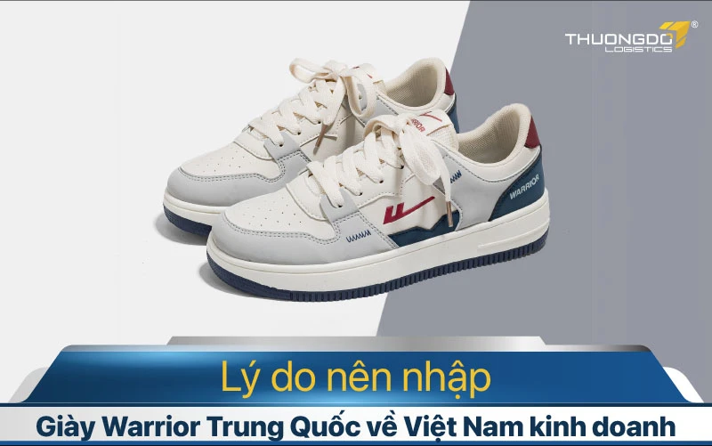 Lý giải tại sao nên nhập giày Warrior Trung Quốc về heloo88?