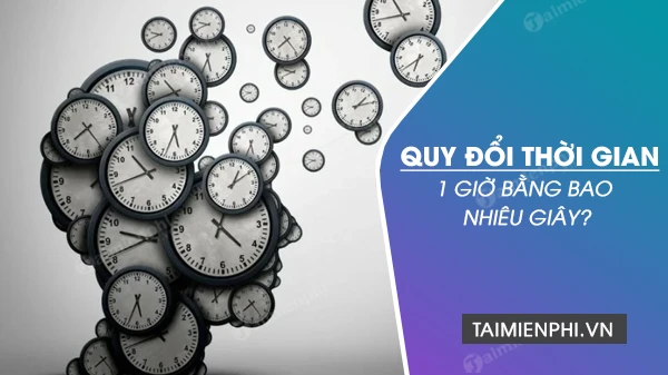 1 giờ bằng 33hello88 giây, cách đổi ngày, giờ, phút ra giây
