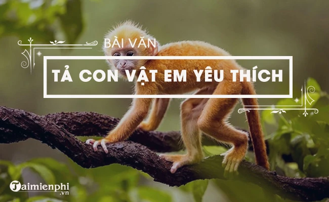Văn mẫu tả một con vật mà em helo88.vina, ngắn gọn, hay nhất
