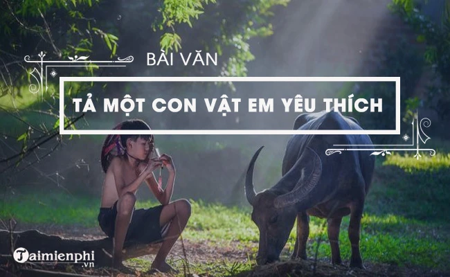 Văn mẫu tả một con vật mà em helo88.vina, ngắn gọn, hay nhất